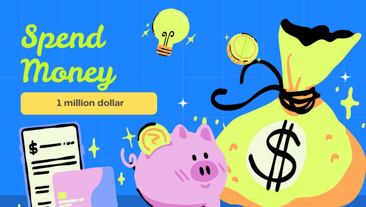 Spend Money - Start with $1,000,000 and buy whatever you want! How would you spend it?